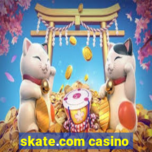 skate.com casino